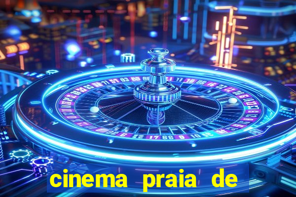 cinema praia de belas shopping